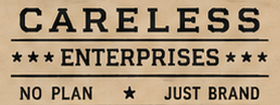 Careless Enterprises — No Plan, Just Brand